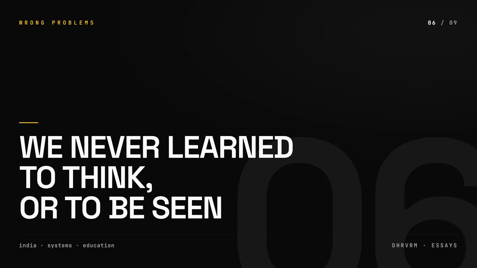 we never learned to think, or to be seen